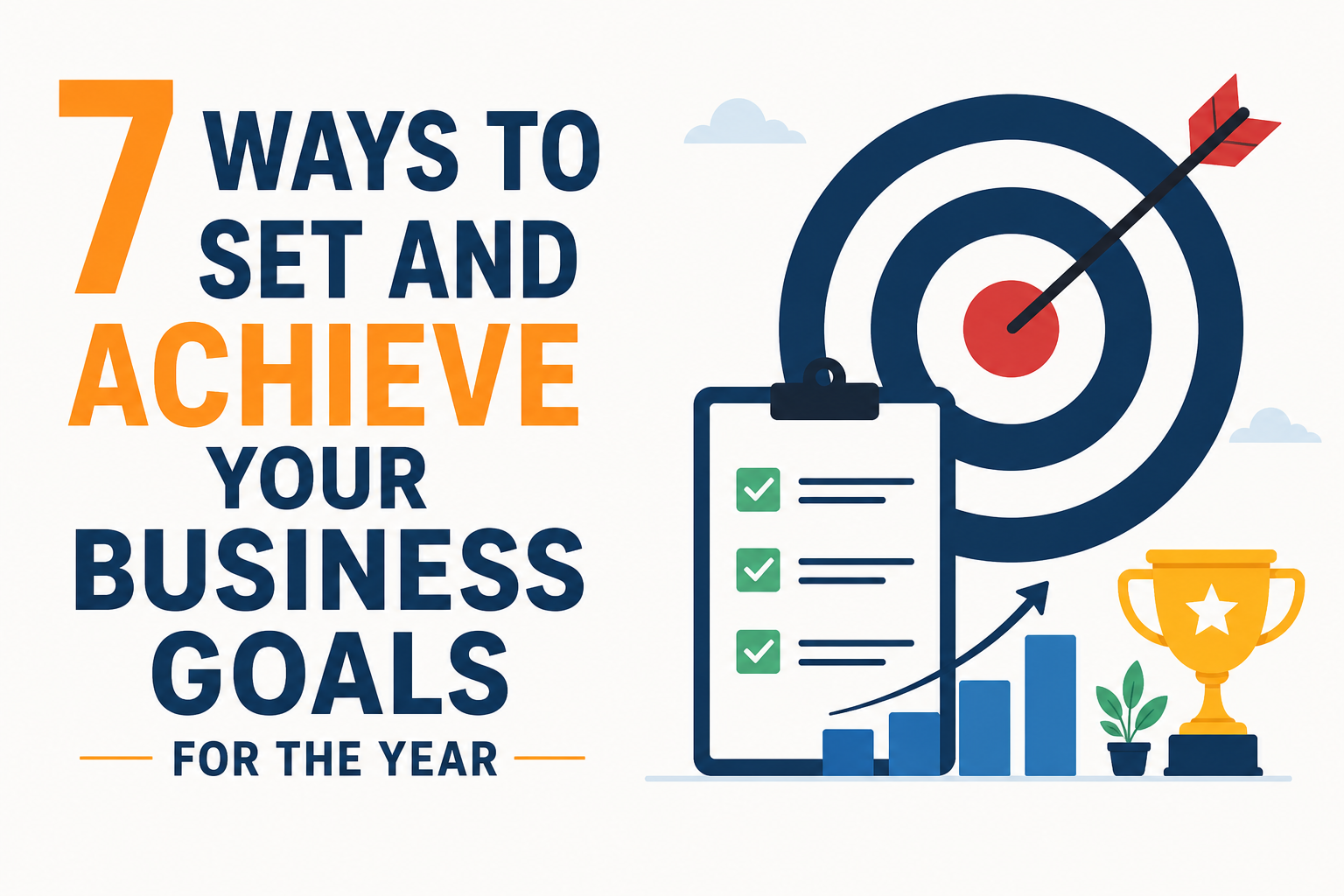 7 Ways to Set and Achieve Your Business Goals for the Year